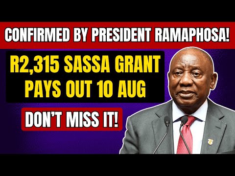 SASSA R2315 Grant Pays Out 10 August 2025 – Confirmed by President Ramaphosa!